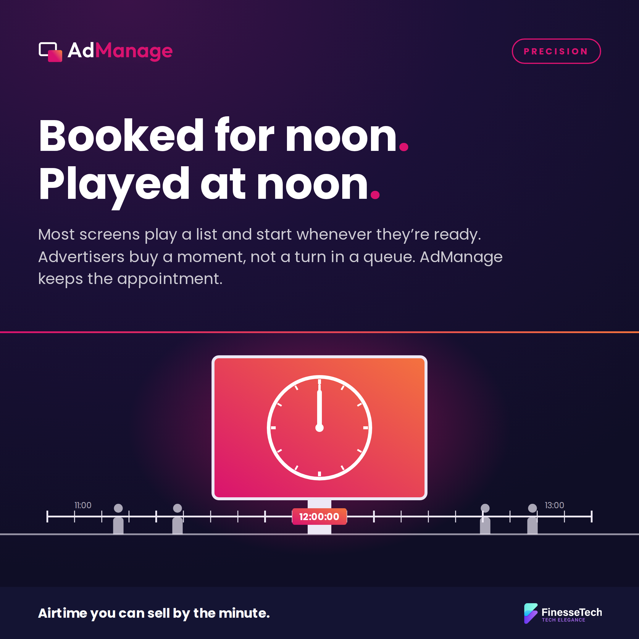 Booked for Noon. Played at Noon: AdManage DOOH Scheduling